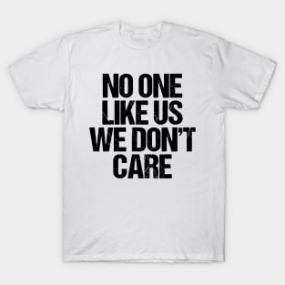 No One Like Us We Don't Care T-Shirt